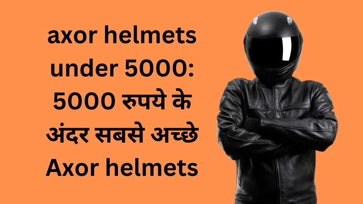 axor helmets under 5000